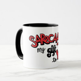 Taza Sarcasm Is My Gift to You Card Tasse