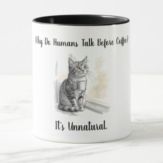 Taza Sarcastic Cat: Why Do Humans Talk Before Coffee (Subido por el creador)