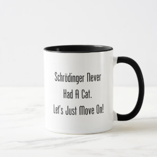 Taza Schrodinger nunca tenía un gato. ¡Apenas