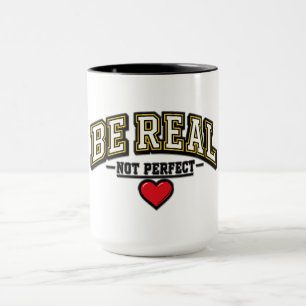 Taza Sé Real No Perfecto