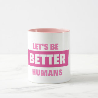 Taza seamos mejores humanos Mug