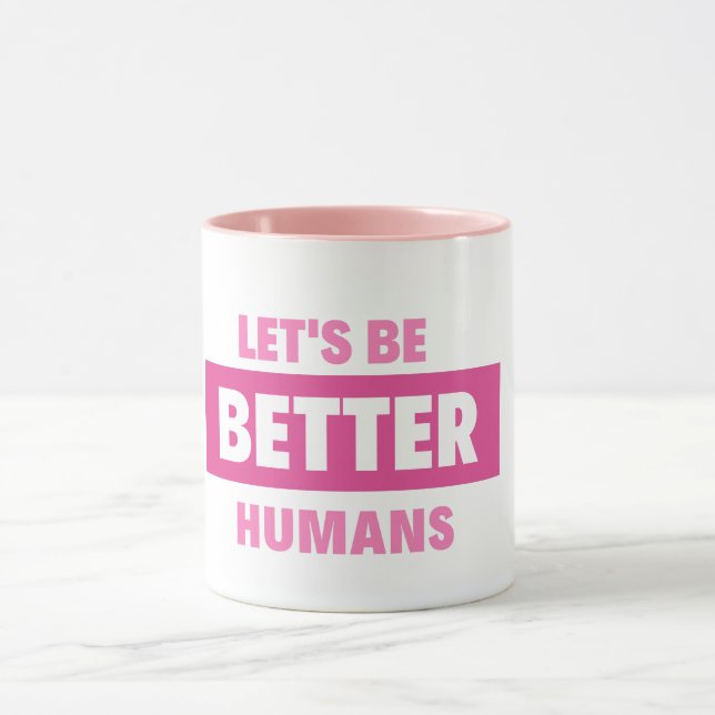 Taza seamos mejores humanos Mug (Centro)