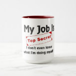 Taza Secreto superior<br><div class="desc">Mi trabajo es muy secreto - ¡ni siquiera sé lo que estoy haciendo! Diseño de texto humorístico para trabajadores de oficina.</div>