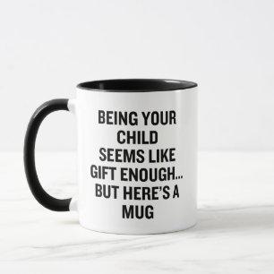 Taza Ser tu hijo parece como un regalo suficiente
