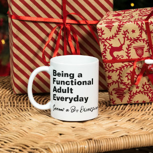 Taza Ser un adulto funcional todos los días parece un p