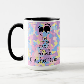 Taza ¡SHHH! Me estoy escondiendo de la gente estúpida q