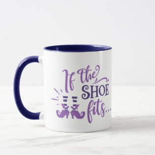 Taza Si el zapato encaja con los zapatos de bruja y cal