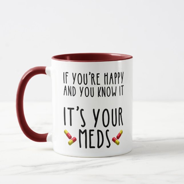 Taza Si eres feliz y sabes que son tus medicinas (Izquierda)