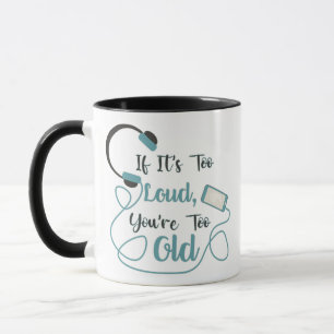 Taza Si es demasiado fuerte, eres muy vieja cita gracio