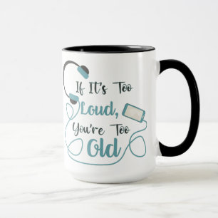 Taza Si es demasiado fuerte, eres muy vieja cita gracio