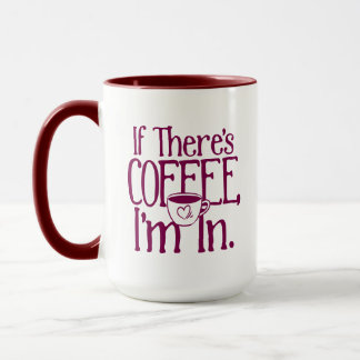 Taza Si hay café, estoy en la taza.