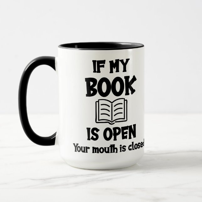 Taza Si Mi Libro Está Abierto Tu Boca Está Cerrada (Izquierda)
