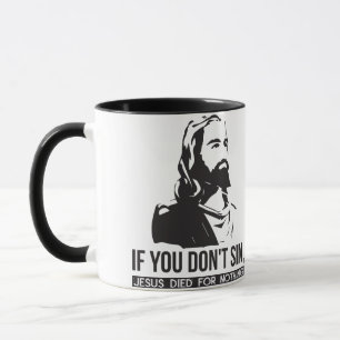 Taza Si no pecas, Jesús Murió Por Nada