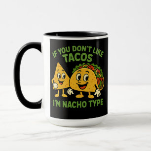 Taza Si no te gustan los tacos, no soy tu tipo nacho