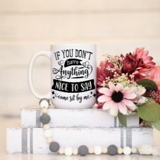 Taza Si No Tienes Nada Agradable Que Diga Sentarse Conm