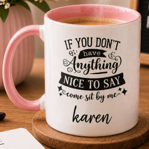 Taza Si No Tienes Nada Bueno Que Decir Siéntate Junto a