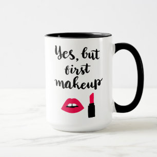 Taza Sí pero primera frase linda del maquillaje el