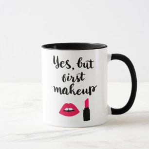 Taza Sí pero primera frase linda del maquillaje el  