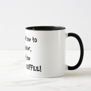 Taza Si quieres que trabaje más rápido, ve a buscarme a