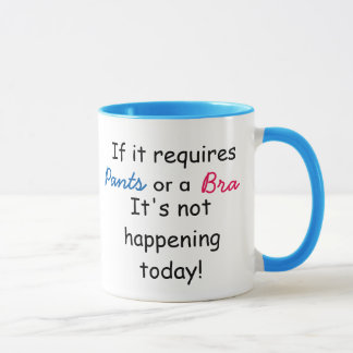 Taza Si requiere pantalones o un sujetador, no está