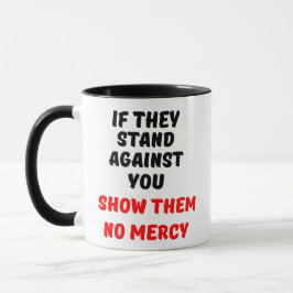 TAZA SI SE MANTIENEN EN CONTRA DE TI, NO LES MOSTRARÁN 