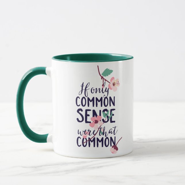 Taza Si Tan Solo El Sentido Común Fuera Tan Común (Izquierda)