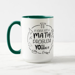 Taza Si tienes un problema (de matemáticas), lo resolve