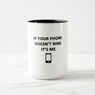 Taza Si tu teléfono no suena soy yo