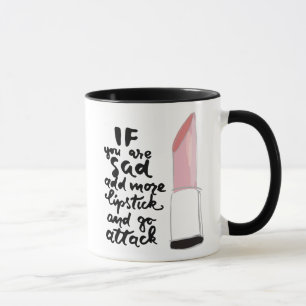 Taza Si usted está triste añada más lápiz labial y 