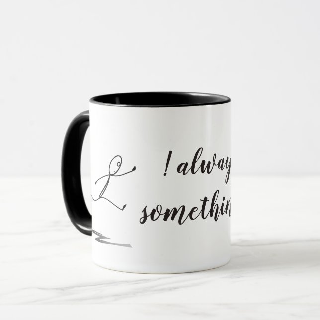 Taza ¡Siempre Algo! Bebida Mug (Anverso izquierdo)
