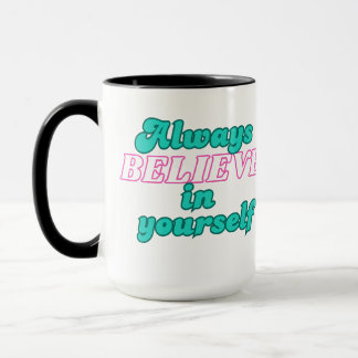 Taza Siempre creas en ti mismo
