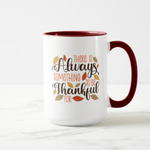 Taza Siempre Hay Algo Por Lo Que Agradecer