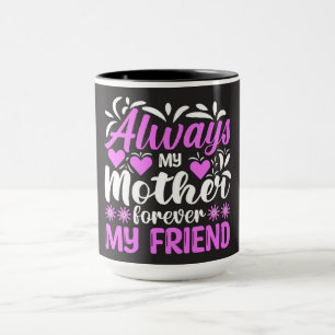 Taza Siempre Mi Madre Para Siempre Mi Amigo