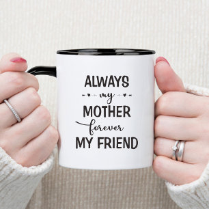 Taza Siempre mi madre para siempre mi amigo