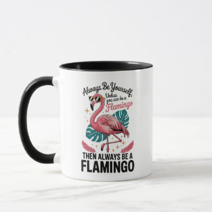 Taza Siempre Sé Tú Mismo a Menos Que Pueda Ser Un Flame