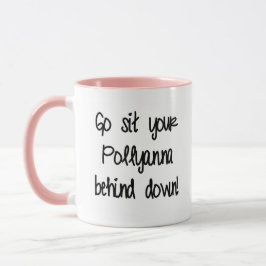 Taza Siéntate, Pollyanna.