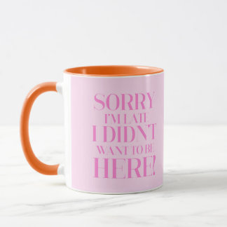 Taza Siento llegar tarde, no quería estar aquí Mug
