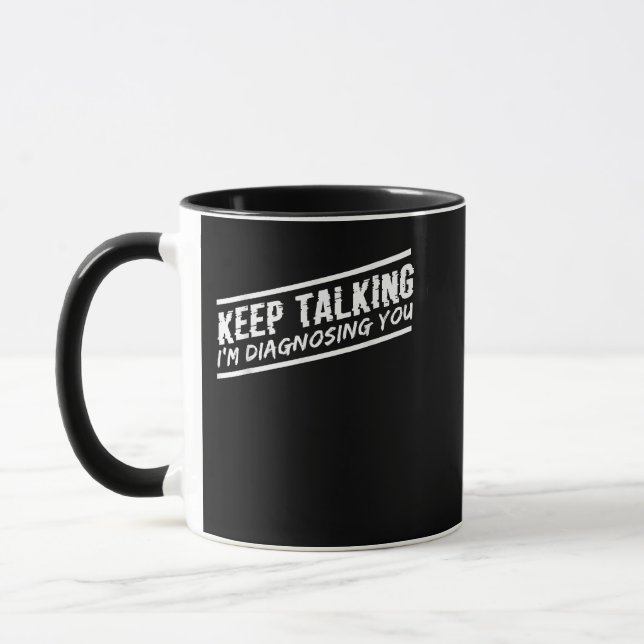 Taza Sigan hablando, estoy diagnosticando a su psicólog (Izquierda)