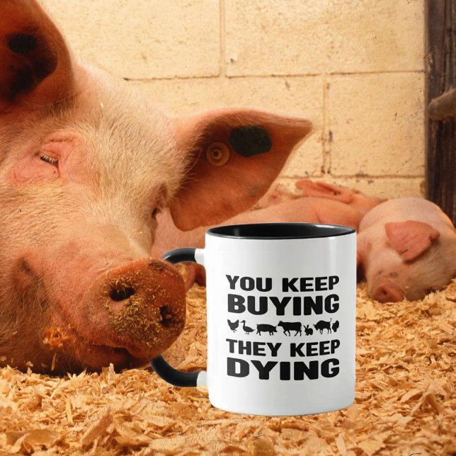 Taza Sigues Comprando, Siguen Muriendo, Activismo Vegan (Subido por el creador)