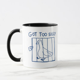 Taza Silly Goose Mug, Got Too Silly, Too Dumb, Funny