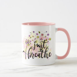 Taza Simplemente respira flores y auto cuidado inspirac