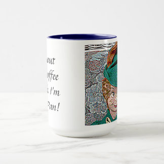 Taza ¡Sin mi café creo que soy Peter Pan!