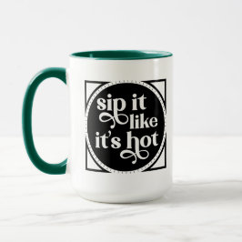 Taza Sip it Like it's Hot typography Mug