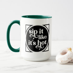 Taza Sip it Like it's Hot typography Mug