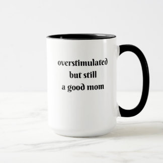 Taza sobreestimulada pero todavía una buena madre