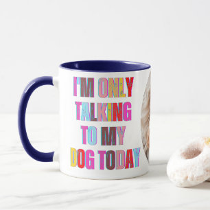 Taza Solo estoy hablando con mi cachorro animal de Dog