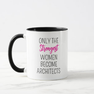 Taza sólo las mujeres más fuertes se vuelven arquitectó