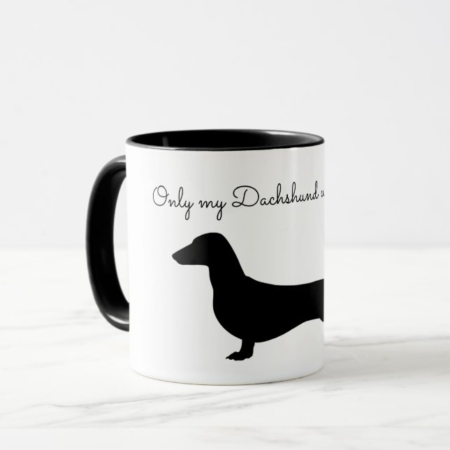 TAZA SÓLO MI DACHSHUND ENTIENDE A MUG (Anverso izquierdo)
