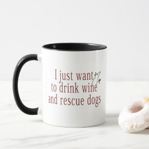 Taza Solo quiero beber vino y rescatar perros