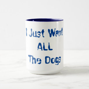 Taza Solo Quiero Todos Los Perros